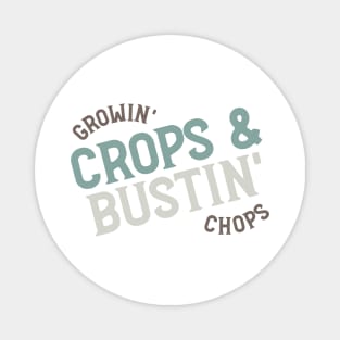 Farming Quote Growin Crops & Bustin Chops Magnet